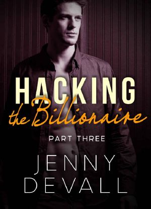 [Hacking the Billionaire 03] • Hacking the Billionaire · Part 3